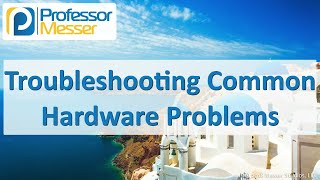 Troubleshooting Common Hardware Problems  CompTIA A 2201001  52 [upl. by Anita]