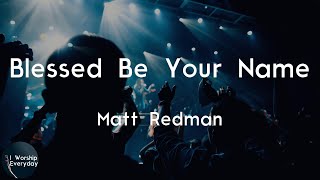 Matt Redman  Blessed Be Your Name Lyric Video  Blessed be Your name [upl. by Sug]