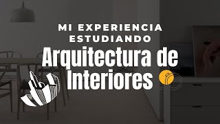 Mi experiencia estudiando ARQUITECTURA de INTERIORES [upl. by Davies]