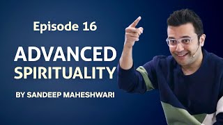 Episode 16  Advanced Spirituality By Sandeep Maheshwari [upl. by Eimrej]