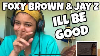 FOXY BROWN “ ILL BE GOOD “ FT JAY Z “ REACTION [upl. by Ahsiei]