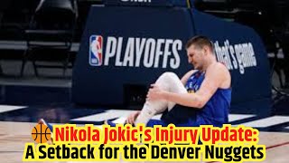 Nikola Jokic Injury Update A Setback for the Denver Nuggets [upl. by Lhamaj]