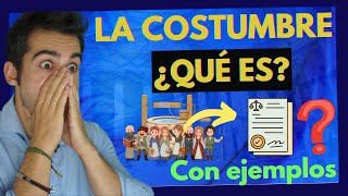 ✨ La COSTUMBRE como Fuente del Derecho ¿En qué Consiste TODO lo que debes SABER [upl. by Kafka]