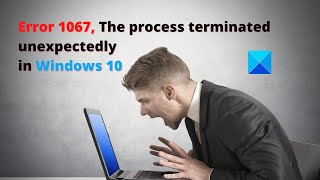 Error 1067 The process terminated unexpectedly in Windows 10 [upl. by Ahsitam]