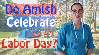 My Typical Amish Labor Day Weekend Explained [upl. by Gatias204]