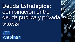 BTG Webinar  Conoce el Fondo de Inversión BTG Pactual Deuda Estratégica [upl. by Sarene]