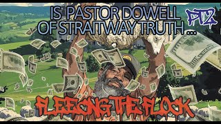 IS PASTOR DOWELL OF STRAITWAY TRUTH FLEECING THE FLOCK PT2 [upl. by Pasol]