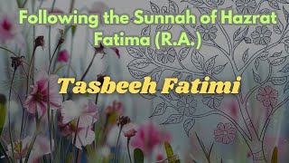 Following the Sunnah of Hazrat FatimaAn Exemplary Model for WomenThe Virtue of Tasbeeh Fatimi [upl. by Nilesoj]