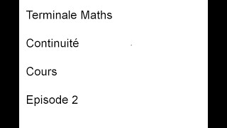 Terminale Maths Continuité Cours Episode 2 [upl. by Kazue]