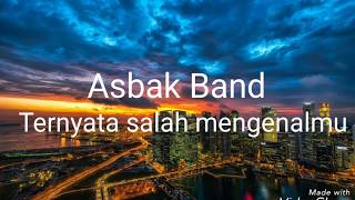 Asbak Band  ternyata salah mengenalmu lyrics [upl. by Zeeba953]