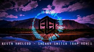 KEVIN MACLEOD  SNEAKY SNITCH TRAP REMIX [upl. by Talbott]