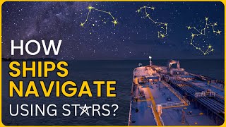 How do stars help in Ship Navigation Celestial Navigation Explained [upl. by Allveta530]