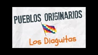 Pueblos Originarios  Los Diaguitas [upl. by Yevrah]