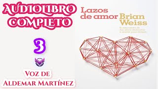 💞 Lazos de Amor Brian Weiss AUDIOLIBRO COMPLETO Capítulo 3 💜 [upl. by Naehgem]