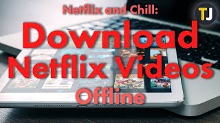 Watching Netflix Offline on Your Laptop Phone and More [upl. by Merril754]