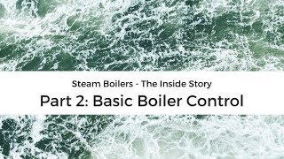 Steam boiler operation  the inside story part 2 basic boiler control [upl. by Nnahtebazile412]