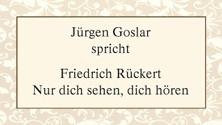 Friedrich Rückert „Nur dich sehen dich hören“ [upl. by White]