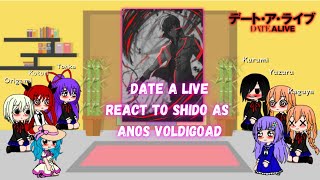 Date a Live react to Shido as Anos Voldigoad Part2gachaclub [upl. by Herzig355]