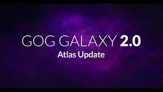 GOG GALAXY 20 Atlas Update overview [upl. by Ethbun79]