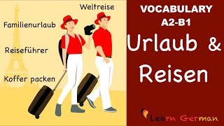 Learn German  German Vocabulary  Urlaub und Reisen  Vacation amp Travel  A2  B1 [upl. by Llehsyar830]