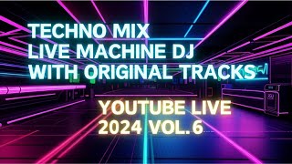 TECHNO MIX YouTube Live 2024 vol 6  MACHINE DJ SET WITH ORIGINAL TRACKS [upl. by Aicenra850]