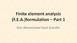 Finite element analysis  FEA formulation  One dimensional heat transfer [upl. by Ahsier]