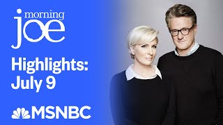 Watch Morning Joe Highlights July 9th  MSNBC [upl. by Cointon978]