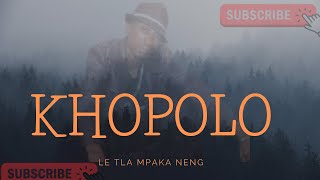 KHOPOLO  Le tla mpaka neng [upl. by Enilada]