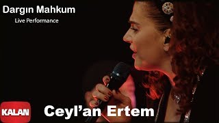 Ceylan Ertem  Dargın Mahkum I Ses Tiyatrosu  Live Performance © 2020 Kalan Müzik [upl. by Salohcim]