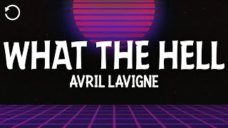 Avril Lavigne  What the Hell Lyrics [upl. by Norud]