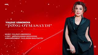 Yulduz Usmonova  Tong otmasaydi official audio 2023 [upl. by Steffen61]