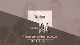 Taís e Otavio  A Igreja Está Orando  Playback Álbum Ele Vai Voltar [upl. by Ellsworth]