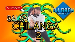 SALSA CHILANGA MIX 2  by DJ GABY MIXERS [upl. by Lowenstein744]