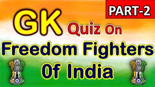 GK Quiz On Freedom Fighters of India  Freedom Fighters of India GK Questions  History GK Quiz  GK [upl. by Imoin657]