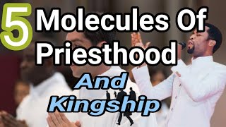 5 Molecules Of Priesthood and Kingship by Apostle Michael Orokpo [upl. by Roscoe646]