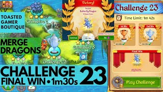 Merge Dragons Challenge 23 Final Win • 1m30s • Get Butterfly Dragon ☆☆☆ [upl. by Margeaux850]