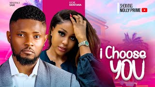 I CHOOSE YOU  MAURICE SAM UCHE MONTANA ANTHONY MONJARO  2024 LATEST NIGERIAN AFRICAN MOVIES [upl. by Dwayne959]