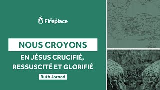 Nous croyons en Jésus crucifié ressuscité et glorifié  Ruth Jornod [upl. by Arron]