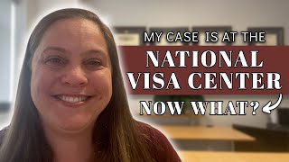 My Case is at the National Visa Center Now What  Consular Processing [upl. by Keen]