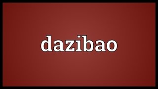 Dazibao Meaning [upl. by Enirehs]