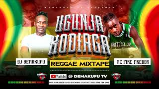 DEMAKUFU FT MC FIRE FREDDY KODIAGA UGUNJA REGGAE MIXX 2024 High [upl. by Airetnuhs725]