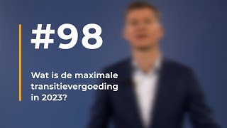 98  Wat is de maximale transitievergoeding in 2023 [upl. by Nam]