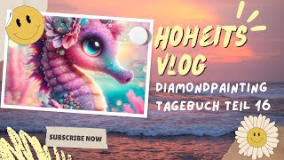 HoheitsVlog  Diamondpainting Tagebuch Teil16💙  Diamanthoheit [upl. by Ignace605]