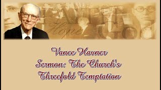 Vance Havner The Churchs Threefold Temptation [upl. by Averyl]