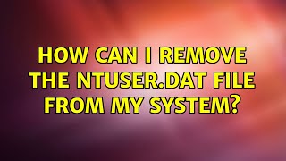 How can i remove the NTUSERdat file from my System 3 Solutions [upl. by Innos108]