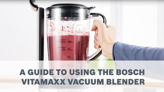 A Guide to Using the Bosch VitaMaxx Vacuum Blender [upl. by Buna]