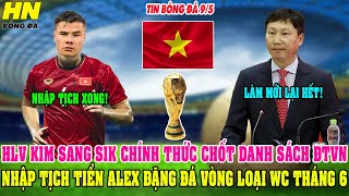 🔴TRỰC TIẾP KIM SANG SIK CHÍNH THỨC CHỐT DANH SÁCH ĐTVN NHẬP TỊCH THÀNH CÔNG TIỀN ĐẠO ALEX ĐẶNG [upl. by Sirtemed345]