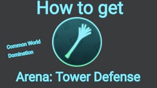 How to Get Common World Domination in Arena  Tower Defense READ PINNED COMMENT [upl. by Shirleen]