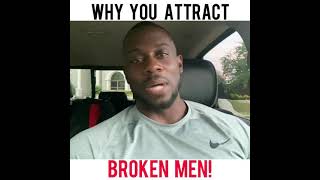 WHY YOU ATTRACT BROKEN MEN🗣 [upl. by Askwith3]