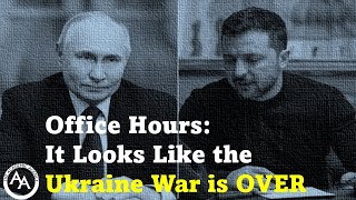 Office Hours It Looks Like the Ukraine War is OVER [upl. by Bronk133]